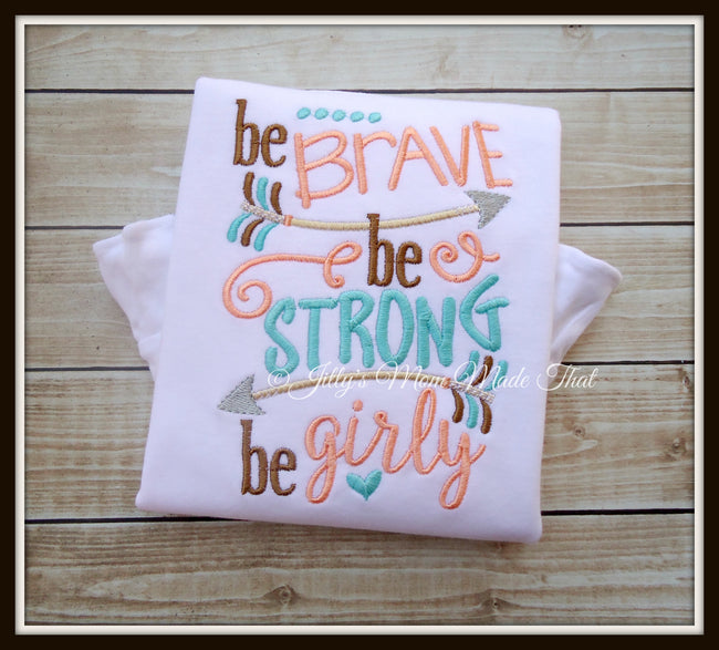 Be Brave, Be Strong, Be Girly Shirt