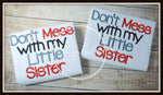 Don't Mess with my Little Sister Shirt