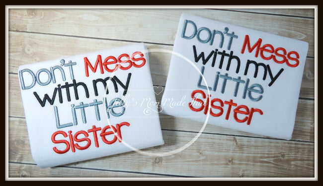 Don't Mess with my Little Sister Shirt