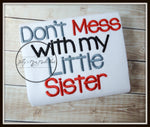 Don't Mess with my Little Sister Shirt